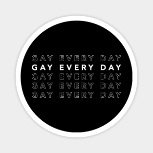 Gay Every Day Magnet